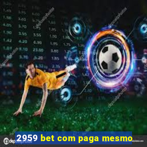 2959 bet com paga mesmo
